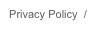 Privacy Policy  /
