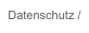 Datenschutz /